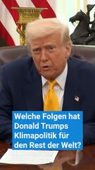 Welche Folgen hat Trumps Klimapolitik für den Rest der Welt?