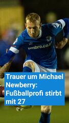 Trauer um Michael Newberry: Fußballprofi stirbt mit 27