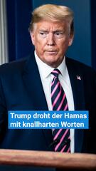 Trump stellt Ultimatum an die Hamas