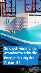 Sind schwimmende Atomkraftwerke die Energielösung der Zukunft?