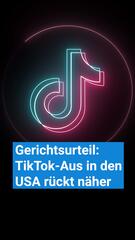 Gerichtsurteil: TikTok-Aus in den USA rückt näher