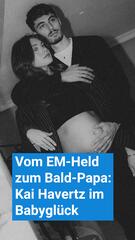 Vom EM-Held zum Bald-Papa: Kai Havertz im Babyglück