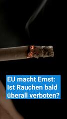 EU macht Ernst: Ist Rauchen bald überall verboten?