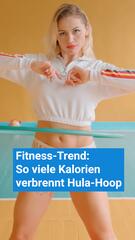 Fitness-Trend: So viele Kalorien verbrennt Hula-Hoop