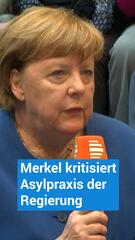 Merkel kritisiert die Asylpraxis der Regierung