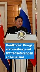 Nordkorea: Kriegsvorbereitung und Waffenlieferungen an Russland