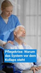 Pflegekrise: Warum das System vor dem Kollaps steht
