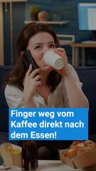 Finger weg vom Kaffee direkt nach dem Essen