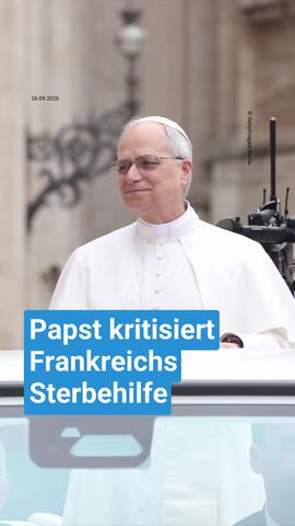 Papst Leo XIV. mahnt Frankreich beim Thema Sterbehilfe