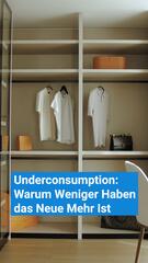 Underconsumption: Warum weniger haben das neue Mehr Ist