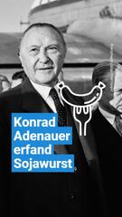 Adenauer erfand Sojawurst