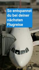 So entspannst du bei deiner nächsten Flugreise