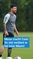 Messi macht Cash: So viel verdient er bei Inter Miami!