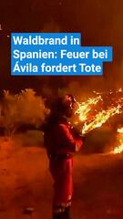 Waldbrand in Spanien außer Kontrolle: Feuer bei Ávila fordert Tote