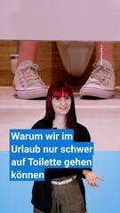 Warum wir im Urlaub oft nur schwer auf Toilette gehen können