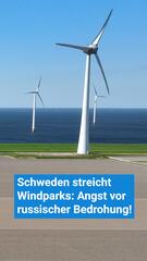 Schweden streicht Windparks: Angst vor russischer Bedrohung!