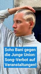 $oho Bani gegen die Junge Union: Song-Verbot auf Veranstaltungen!