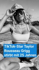 TikTok-Star Taylor Rousseau Grigg stirbt mit 25 Jahren