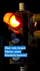 Für Blaulicht rote Ampel überfahren: Ist das erlaubt?