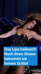 Dua Lipa hellwach: Nach ihren Shows bekommt sie keinen Schlaf