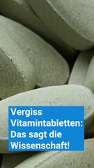 Vergiss Vitamintabletten: Das sagt die Wissenschaft!