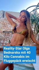 Reality-Star Olga Bednarska mit 40 Kilo Cannabis im Fluggepäck