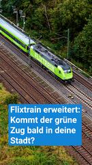 Flixtrain erweitert: Kommt der grüne Zug bald in deine Stadt?