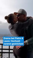 Drama bei Pietro & Laura: Hochzeit vorerst gestrichen!